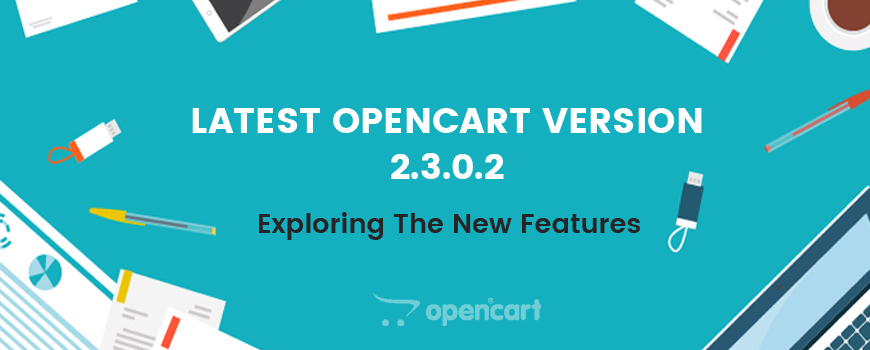 Latest OpenCart Version 2.3.0.2 – What’s New?